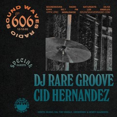 Ep. 606: Cid Hernandez ● DJ Rare Groove - December 5, 2020