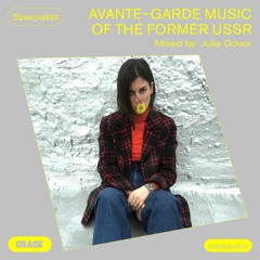 Avant-garde music of the former USSR – Mixed by Julia Govor