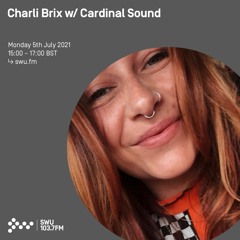 Charli Brix w/ Cardinal Sound 5TH JUL 2021
