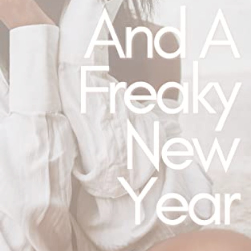 Access EBOOK 🖍️ And A Freaky New Year (The Feel Good Series Book 3) by  India T Norf