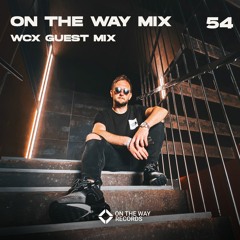 On The Way Mix Vol.54 (WCX Guest Mix)