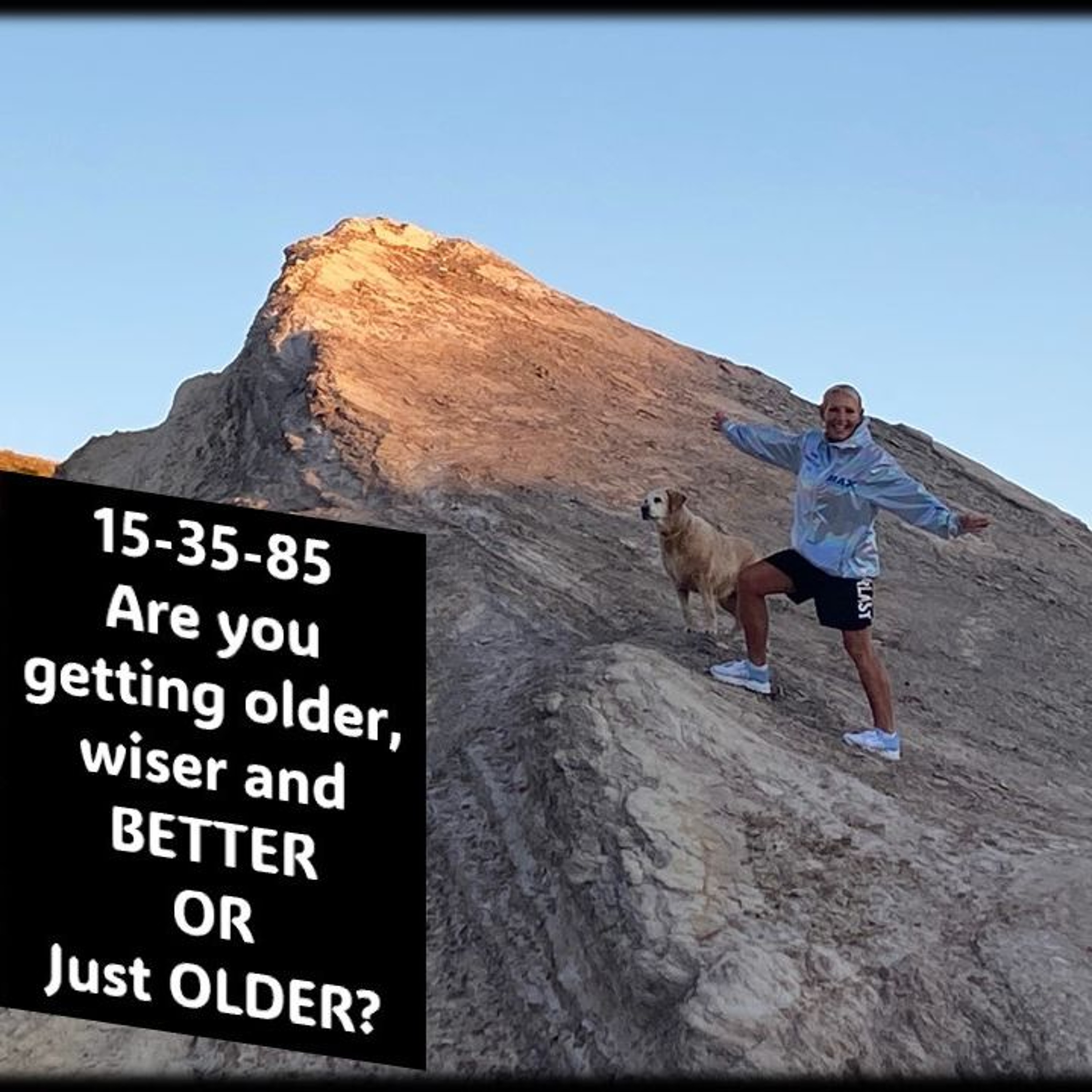 15 - 35 - 85…Are You Getting Older Wiser And Better OR Just OLDER...with Rowie McEvoy