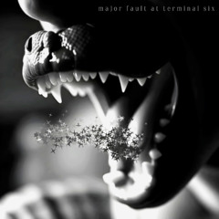 Major Fault at Terminal Six