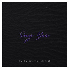 Say Yes (Prod. by Karma, Ralo and Xman)