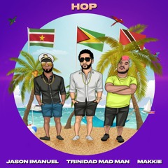 Hop (Ft. Trinidad Mad Man & Makkie) (BMW 340 Riddim 2021)