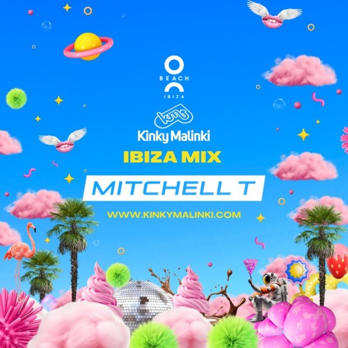 MITCHELL T - KINKY MALINKI IBIZA 2024 - THE AFTERS