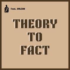 Theory to Fact