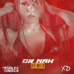 OR NAH REMIX
