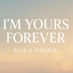 I’m Yours Forever