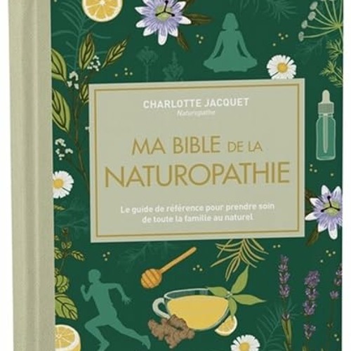Ma bible de la naturopathie - édition de luxe: Le guide de référence pour prendre soin de toute la famille au naturel PDF - kZz9MxlrRR