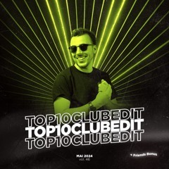 TOP 10 CLUB EDIT - MAI 2024 #46 [FREE DL]