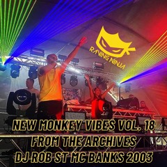 New Monkey Vibes Vol. 18 From The Archives: By Dj Rob St Mc Banks 2003