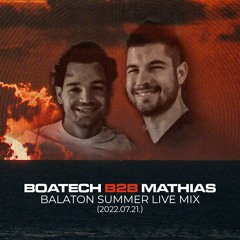 Boatech B2B Mathias - Balaton Summer Live Mix (2022.07.21.)