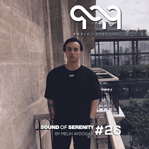 Sound of Serenity by Melih Aydogan #26 Radio Marbella