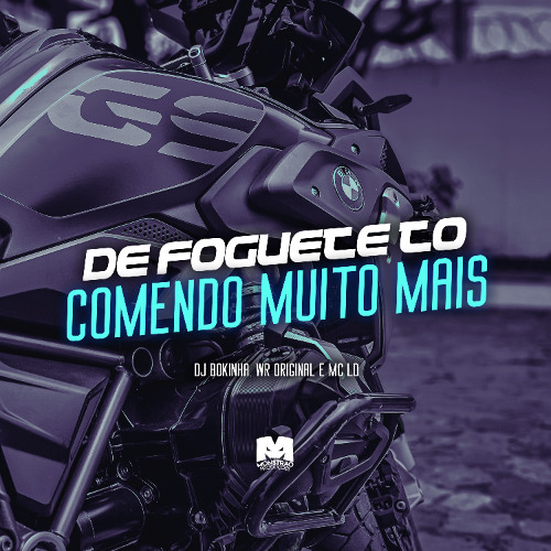DE FOGUETE TO COMENDO MUITO MAIS - WR ORIGINAL E MC LD (DJ BOKINHA)