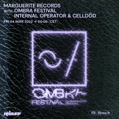 Marguerite Records with Ombra Festival (Internal Operator & Celldöd) - 04 Mars 2022