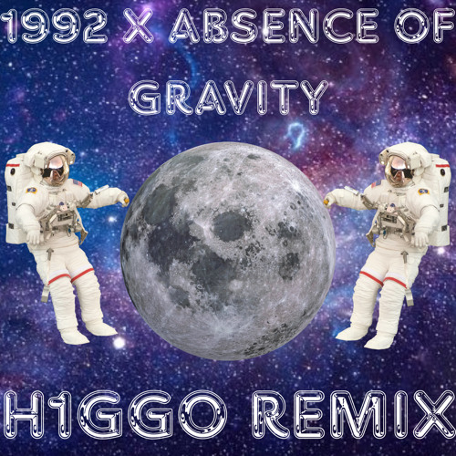 1992 X Absence Of Gravity (H1GGO Mashup Remix)
