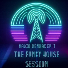 Radio Benwax Ep.1. - The Funky House Session