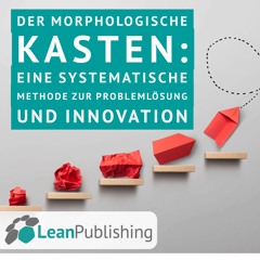 Der Morphologische Kasten: Eine Systematische Methode zur Problemlösung und Innovation