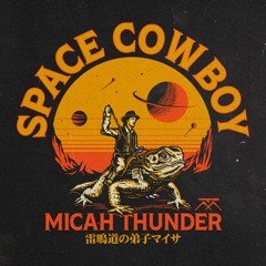 SPACE COWBOY - MICAH THUNDER