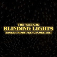 The Weeknd - Blinding Lights (Broken Minds Frenchcore Edit)