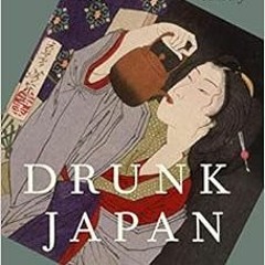 [READ] [PDF EBOOK EPUB KINDLE] Drunk Japan: Law and Alcohol in Japanese Society by Ma