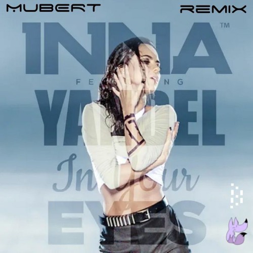 Inna - In Your Eyes (Mubert Rich Remix)