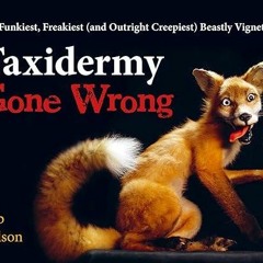 READ⚡[PDF]✔ Taxidermy Gone Wrong: The Funniest, Freakiest (and Outright Creepiest) Beastly