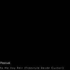 Pascual - Yo Me Voy Reir (Freestyle Desde Custori)