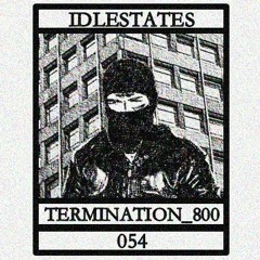 IDLESTATES054 - Termination_800