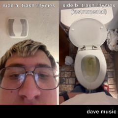 a. trash rhymes (final edition) prod. me