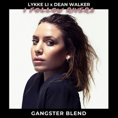Lykke Li X Dean Walker - I Follow Rivers (GANGSTER Blend) *FILTERED* (FREE EXTD D/L)