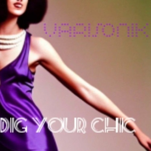 VARISONIK - I really dig your chic
