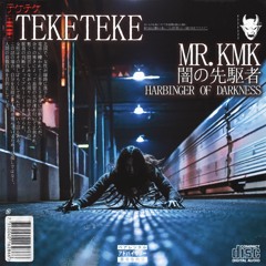 Teke Teke (Released as Mr KmK)
