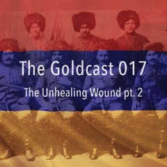 The Goldcast 017 (Apr 24, 2020) The Unhealing Wound pt. 2