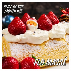 Slice of The Month #15 - Flo Massé