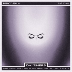DAYTIMERS Berlin #01 Live @ Fitzroy - 13.04.24