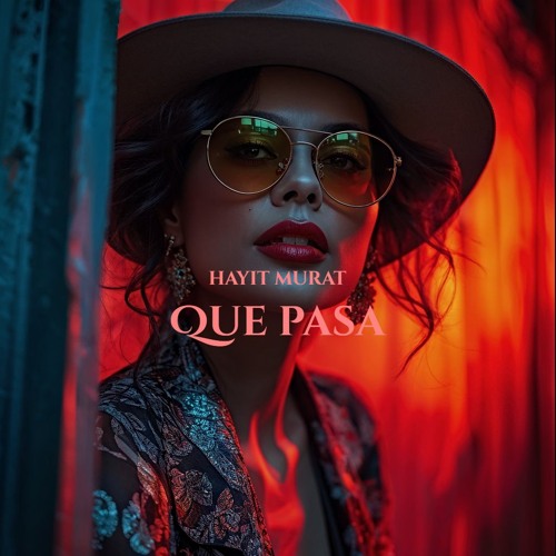 Hayit Murat - Que Pasa (Original Mix)