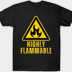 Highly Flammable Shirt