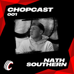 CHOPCAST001 - NATH SOUTHERN