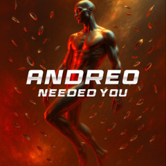 Andreo - NEEDED YOU (Free DL)