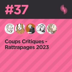 Coups Critiques #37 (Rattrapages 2023)