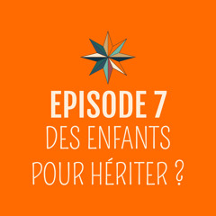 Des enfants pour hériter?