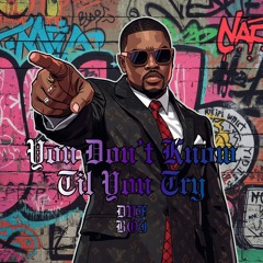 You Don’t Know Till You Try