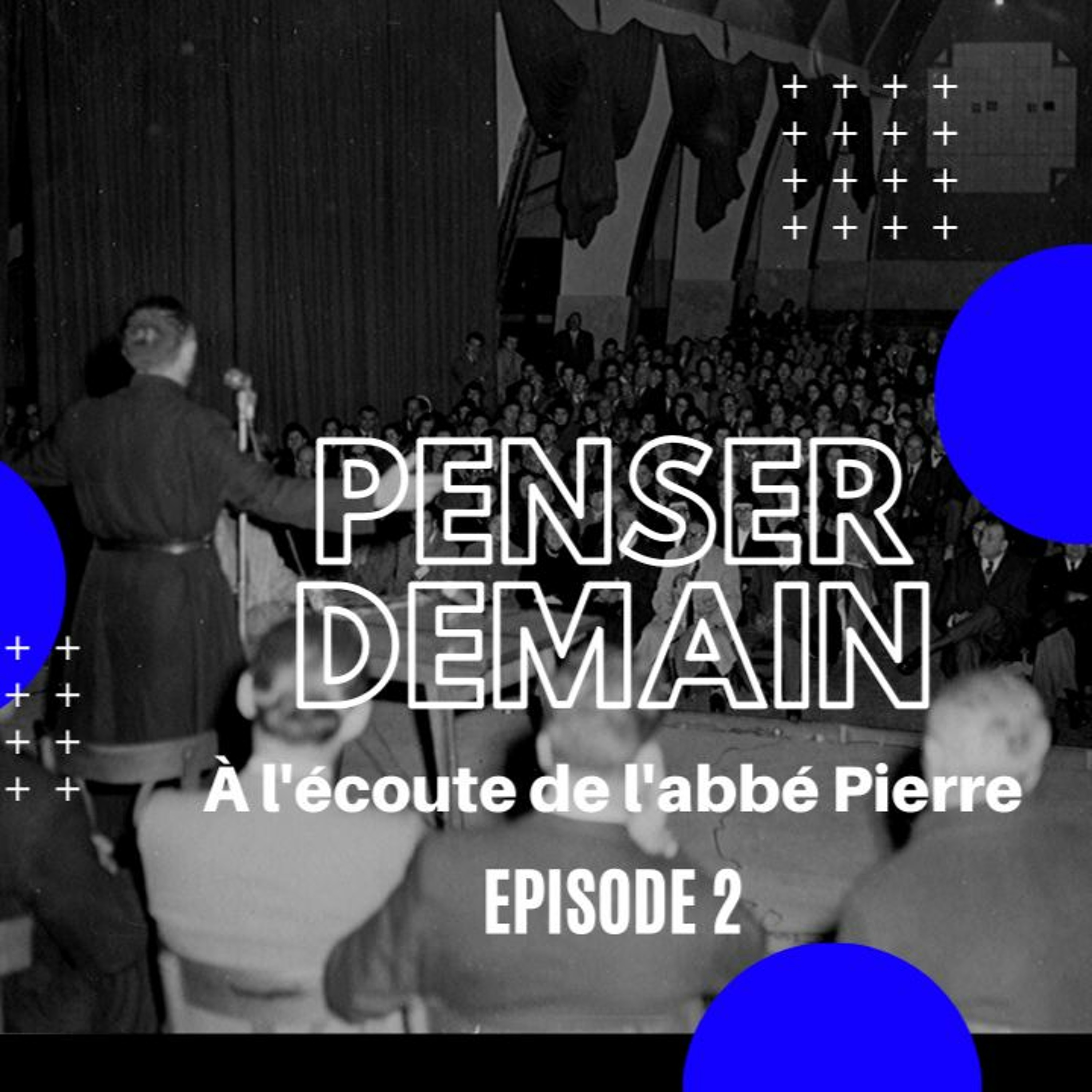 Penser demain, à l\'écoute de l\'abbé Pierre