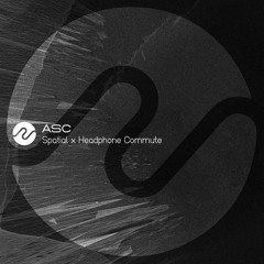 ASC - Spatial x Headphone Commute