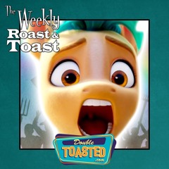 THE WEEKLY ROAST AND TOAST - 09 - 28 - 2021