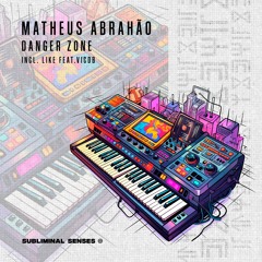Matheus Abrahão - Danger Zone [Subliminal Senses]