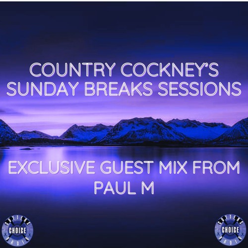 Sunday Breaks Sessions (Part 68) (Paul M Guest Mix) Live On CCR - 02.10.22