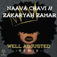 Naava Chavi x ZakarYah Zamar - Well Adjusted (remix)